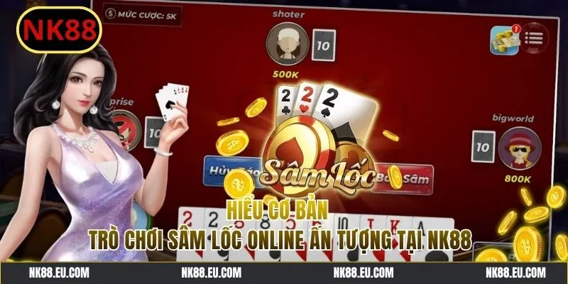 Giới thiệu đôi nét trò chơi bài Sâm Lốc online